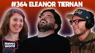 Eleanor Tiernan | Have A Word Podcast #364