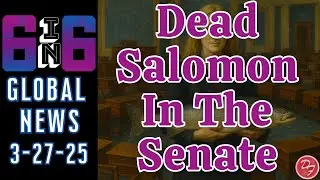 From Puppet Prime Ministers To Dead Salomon In Senate - 6-in-6 - 3/27/25