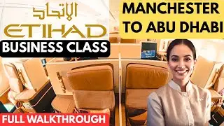 Manchester To Abu Dhabi Business Class with Etihad Airways | Boeing 787-9 (Full Walkthrough)