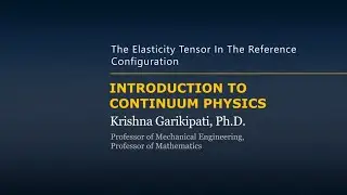 Elasticity Tensor in the Reference Configuration &mdash; Lesson 5