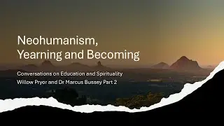 FUT202 Conversations on Neohumanism, Yearning and Becoming Part 3