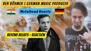 Ben B&ouml;hmer - Beyond Beliefs REACTION | German Electronic Music Producer | Indian Metalhead Reacts