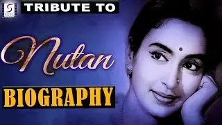 A Tribute To Nutan l Biography l Versatile Actress Of Indian Cinema