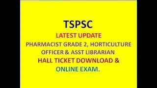 TSPSC LATEST UPDATE; PHARMACIST GR 2, HORTICULTURE OFFICER & ASST LIBRARIAN HALL TICKET DOWNLOAD.