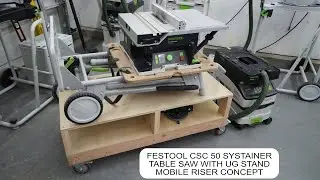 FESTOOL CSC 50 SYSTAINER TABLE SAW WITH UG STAND MOBILE RISER CONCEPT