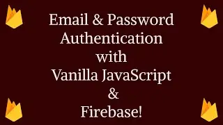 Firebase Email & Password Authentication with Vanilla JavaScript | Learn Firebase Authentication