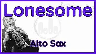 Lonesome &lsquo;Si Tu Vois Ma M&egrave;re&lsquo; (Sidney Bechet) Alto Sax Version in Eb