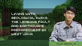 Living with Geological Risks: The Lembang Fault and Earthquake Preparedness in West Java