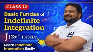 Basic Fundamentals of Indefinite Integration | Class 12 Mathematics I by Sumant Sir  | ACS Classes I