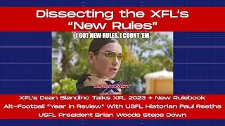 XFL&rsquo;s Dean Blandino Talks XFL Rules, Alt-Football Year in Review, USFL Pres. Brian Woods Steps Down