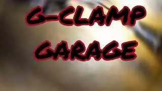 G-Clamp Garage Theme song Intro And...Sold