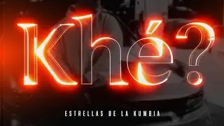 KHÉ ? ESTRELLAS DE LA KUMBIA- AUDIO OFICIAL 