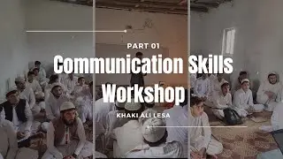 PART 01 - Communication Skills Workshop - Khaki Ali Lesa - Khaki Refugee Camp - Elite Refugees