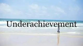 How To Pronounce Underachievement🌈🌈🌈🌈🌈🌈Pronunciation Of Underachievement