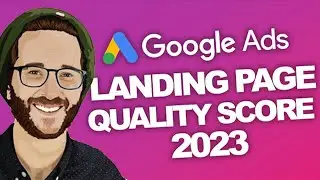 GoogleAds Quality Score EXPLAINED & YOUR Landing Page