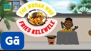 Ga for kids | The woman who fries kelewele | Ga nursery rhyme