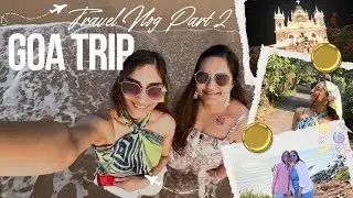 Best days in Goa | Travel Diaries Part 2