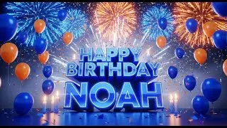 💙 NOAH &ndash; 🎂 HAPPY BIRTHDAY NOAH 🎂 | HAPPY BIRTHDAY SONG