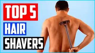 Best Back Hair Shavers in 2023