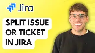 How to Split Issue or Ticket in Jira [2026 Full Guide]