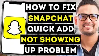 How To Fix Snapchat Quick Add Not Showing Up Problem 2024 - Full Guide