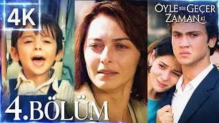 4K | Öyle Bir Geçer Zaman Ki 4. Bölüm | Yüksek Kalite🔥