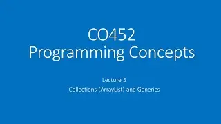 2021 CO452 Lecture 5 - Collections (ArrayList) and Generics