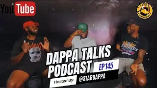 Dappa Talks Ep 145 X @tevinhartman