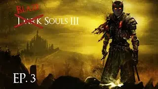 Dark Souls 3 Pt. 3 | Roronoa Zoro?