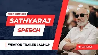 Sathyaraj Speech | Weapon Trailer Launch | Vasanth Ravi | Micset Sriram | Pocket Cinema Video