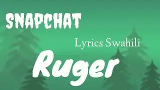 Ruger _ Snapchat Lyrics_Swahili ( official video Lyrics Swahili )