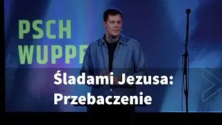 Śladami Jezusa: Przebaczenie | Jakub Pinkas