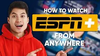 How to Watch ESPN from Anywhere (Even Outside US): Quick Easy Method