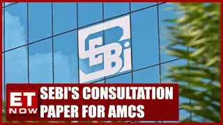 SEBI's Consultation Paper For AMCs-All You Need To Know | ET Now