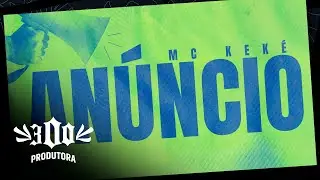 MC KeK&eacute; - An&uacute;ncio 📣 (Visualizer) DJ Matheus 300