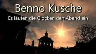 Benno Kusche - Es l&auml;uten die Glocken den Abend ein (1950er)