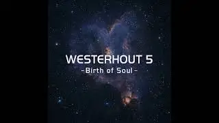 Westerhout 5 &ndash; Birth of Soul &ndash;（HappyDreamTrance）