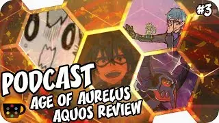 Age of Aurelus Aquos Review | Brawler Cafe Podcast #3