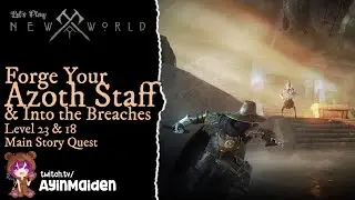 New World - 10 Forge Your Azoth Staff L23 & Into the Breaches L18 Main Story Quest