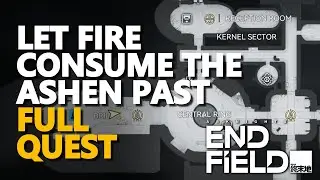 Let Fire Consume the Ashen Past COMPLETE SIDE MISSION Arknights Endfield