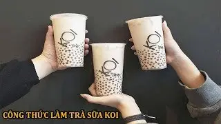 Vlog Tr&agrave; Sữa 1 | C&ocirc;ng thức l&agrave;m tr&agrave; sữa KOI