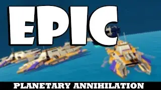 Epic Naval Combat - Planetary Annihilation: Titans