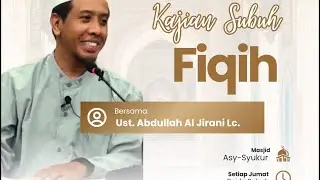 Kajian ustadz Abdullah Aljirani Lc