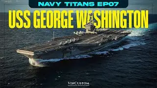 NAVY TITANS EP07: Discover the USS George Washington (CVN-73)