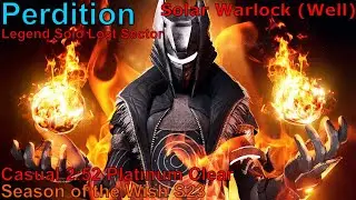 Perdition 2:52 Legend Lost Sector Platinum Solar Warlock Casual Clear Flawless
