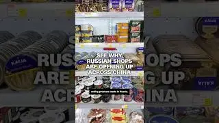 See why Russian shops are opening up across China