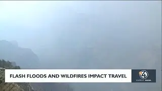 Flash floods and wildfires impact travel