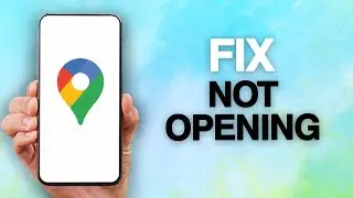 How To Fix And Solve Google Maps App Not Opening