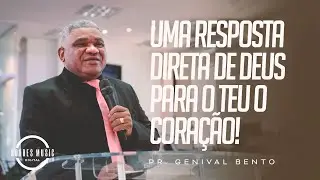 Uma RESPOSTA Direta de Deus Para o Teu o Cora&ccedil;&atilde;o! Pr  Genival Bento 2026