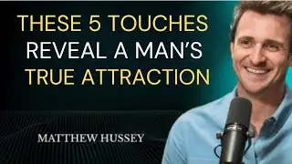 These 5 Touches Reveal a Man&rsquo;s True Attraction | Matthew Hussey Relationship Advice